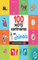 100 mots contraires en chinois: Imagier bilingue pour enfants: français / chinois avec prononciations