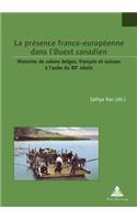 La Presence Franco-Europeenne Dans l'Ouest Canadien