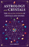 Astrology and Crystals, The Healing Power of Crystals and Stones