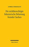 Die nichtberechtigte fiduziarische Belastung fremder Sachen