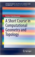 Short Course in Computational Geometry and Topology