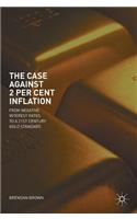 The Case Against 2 Per Cent Inflation
