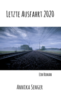 Letzte Ausfahrt 2020: Ein Roman