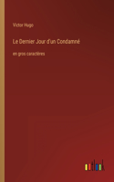Dernier Jour d'un Condamné: en gros caractères