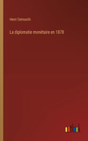 La diplomatie monétaire en 1878