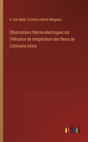 Observations thermo-électriques sur l'élévation de température des fleurs de Colocasia odora