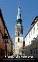 Die Schloss- und Stadtkirche St. Crucis (Kreuzkirche) in Hannover