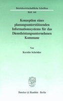 Konzeption Eines Planungsunterstutzenden Informationssystems Fur Das Dienstleistungsunternehmen Kommune: Gezeigt an Ausgewahlten Beispielen Der Kommunalen Sozialplanung Und Sozialpolitik