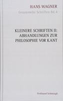 Kleinere Schriften II: Abhandlungen Zur Philosophie VOR Kant