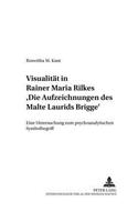 Visualitaet in Rainer Maria Rilkes «Die Aufzeichnungen Des Malte Laurids Brigge»