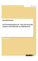 Die Tournamenttheorie - Eine theoretische Analyse und Fallstudie im F&E-Bereich