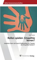 Rollen spielen- Empathie lernen?: (German)