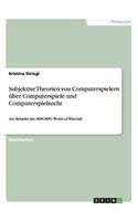 Subjektive Theorien von Computerspielern über Computerspiele und Computerspielsucht