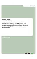 Die Entwicklung der Identität bei türkischen Jugendlichen der zweiten Generation