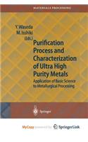 Purification Process and Characterization of Ultra High Purity Metals