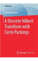 A Discrete Hilbert Transform with Circle Packings: (BestMasters)