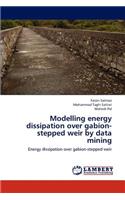 Modelling energy dissipation over gabion-stepped weir by data mining