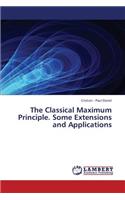 The Classical Maximum Principle. Some Extensions and Applications