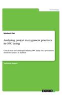 Analysing project management practices in OFC laying: Critical areas and challenges delaying OFC laying for a government monitored project in Kashmir