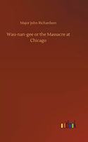 Wau-nan-gee or the Massacre at Chicago