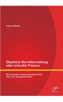 Objektive Berichterstattung oder erkaufte Präsenz