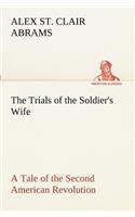 Trials of the Soldier's Wife A Tale of the Second American Revolution