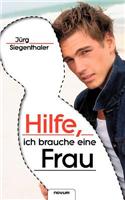 Hilfe, Ich Brauche Eine Frau
