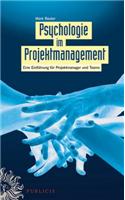 Psychologie im Projektmanagement: Eine Einfuhrung fur Projektmanager und Teams