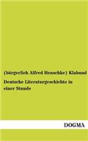 Deutsche Literaturgeschichte in Einer Stunde