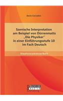 Szenische Interpretation am Beispiel von Dürrenmatts Die Physiker in einer Einführungsstufe 10 im Fach Deutsch
