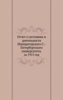 Otchet o sostoyanii i deyatelnosti Imperatorskogo S.-Peterburgskogo universiteta. za 1915 god