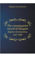 The Commissariot Record of Glasgow Register of Testaments, 1547-1800