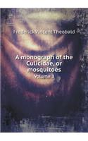 A Monograph of the Culicidae, or Mosquitoes Volume 3