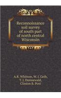 Reconnoissance Soil Survey of South Part of North Central Wisconsin
