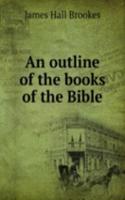 AN OUTLINE OF THE BOOKS OF THE BIBLE