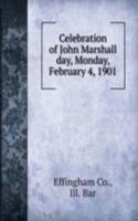 Celebration of John Marshall day, Monday, February 4, 1901