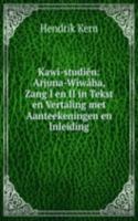 Kawi-studien: Arjuna-Wiwaha, Zang I en II in Tekst en Vertaling met Aanteekeningen en Inleiding