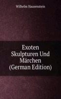 Exoten Skulpturen Und Marchen (German Edition)