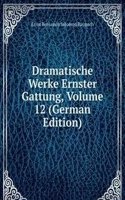 Dramatische Werke Ernster Gattung, Volume 12 (German Edition)