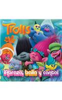 Trolls. ¡abraza, Baila Y Canta! / Dance! Hug! Sing! (Dreamworks)