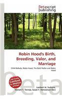 Robin Hood's Birth, Breeding, Valor, and Marriage