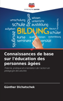 Connaissances de base sur l'éducation des personnes âgées