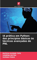 IA prática em Python: dos princípios básicos às técnicas avançadas de PNL