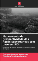 Mapeamento da Prospectividade das Águas Subterrâneas com base em SIG