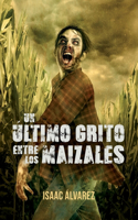 Un ultimo grito entre los maizales