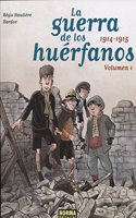 La guerra de los huerfanos 1. 1914-1915