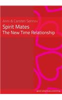Spirit Mates - The New Time Relationship