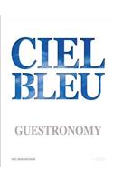 Ciel Bleu: Guestronomy. A Piece of Heaven