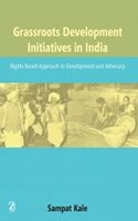 Grassroots Development Initiatives in India: Rights Based Approach to Development and Advocacy