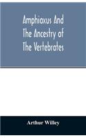 Amphioxus and the ancestry of the vertebrates